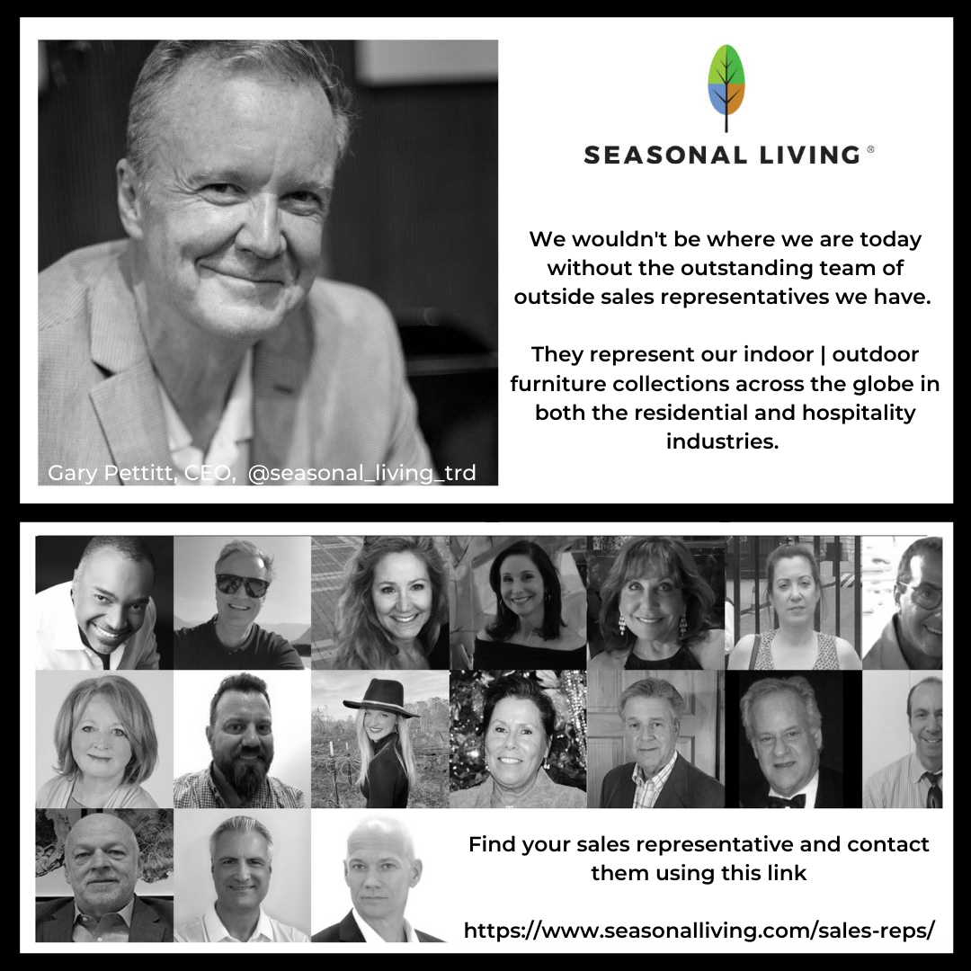 Seasonal Living CEO, Gary Pettitt, thanks the many outside sales representatives that sell the Seasonal Living line of modern indoor | outdoor furniture in residential and hospitality markets around the world. 