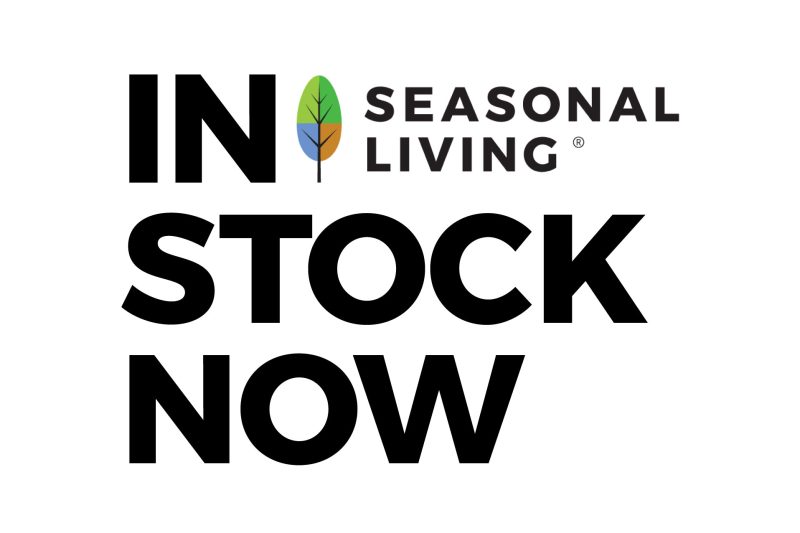 in stock now at seasonal living